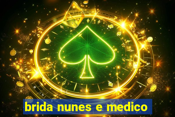 brida nunes e medico
